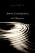 Action Contemplation and Happiness by C. D. C. Reeve, Hardcover | Indigo Chapters