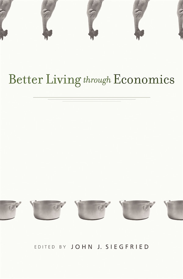 Better Living through Economics by John J. Siegfried, Paperback | Indigo Chapters