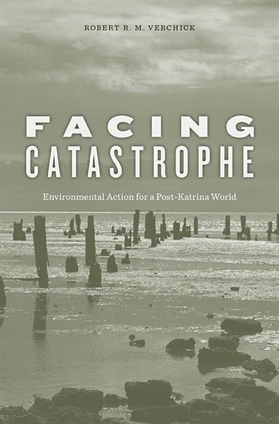 Facing Catastrophe by Robert R. M. Verchick, Paperback | Indigo Chapters