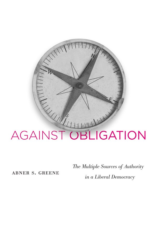 Against Obligation by Abner S. Greene, Hardcover | Indigo Chapters