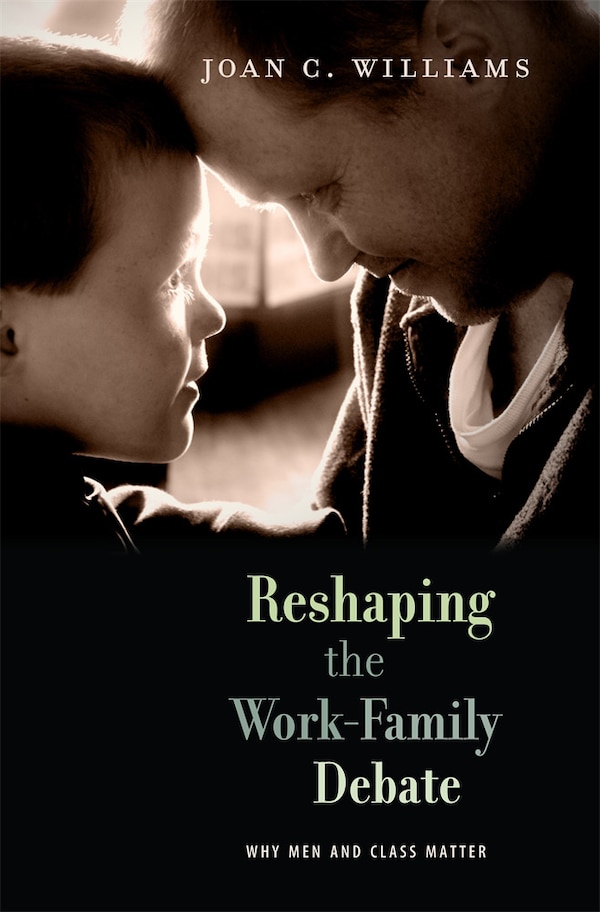 Reshaping the Work-Family Debate by Joan C. Williams, Paperback | Indigo Chapters