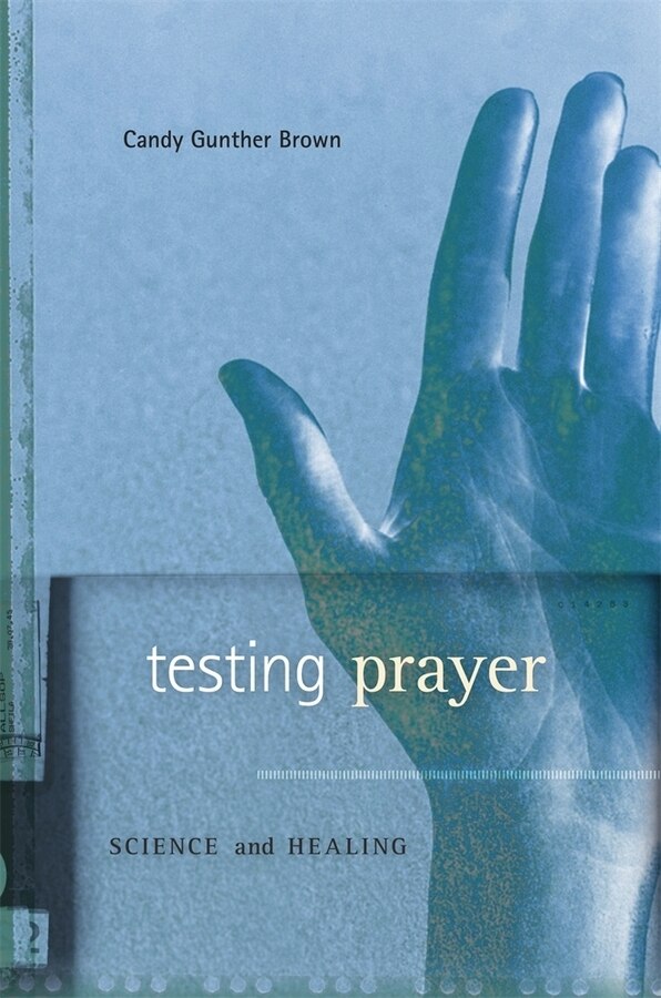 Testing Prayer by Candy Gunther Brown, Hardcover | Indigo Chapters