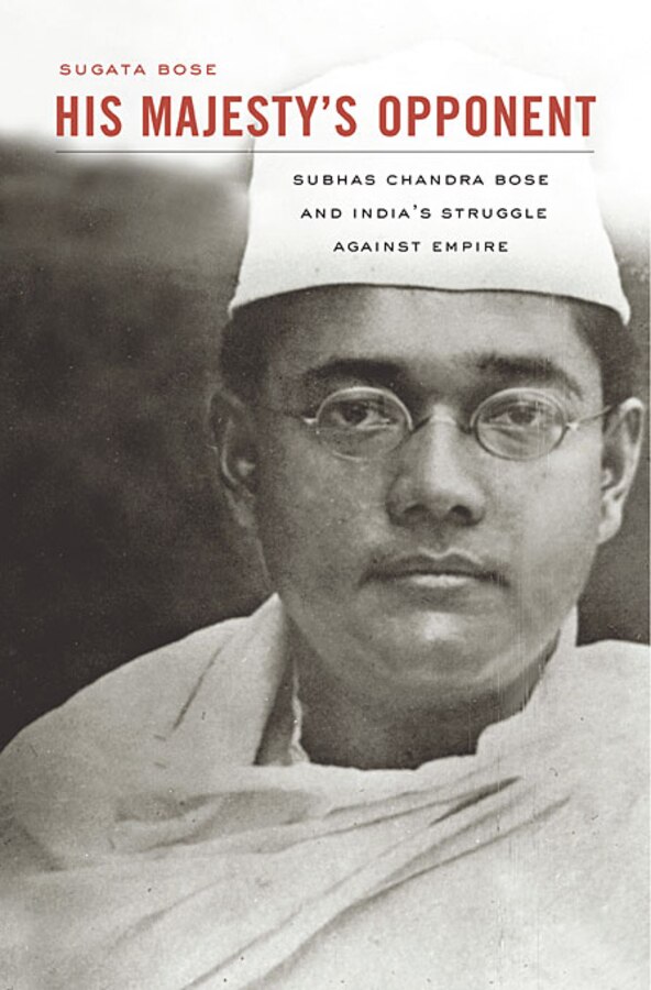 His Majesty’s Opponent by Sugata Bose, Paperback | Indigo Chapters