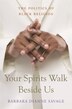 Your Spirits Walk Beside Us by Barbara Dianne Savage, Paperback | Indigo Chapters