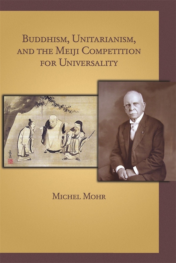 Buddhism Unitarianism And The Meiji Competition For Universality by Michel Mohr, Hardcover | Indigo Chapters