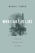 What Art Is Like In Constant Reference To The Alice Books by Miguel Tamen, Hardcover | Indigo Chapters