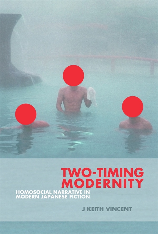 Two-timing Modernity by J. Keith Vincent, Hardcover | Indigo Chapters