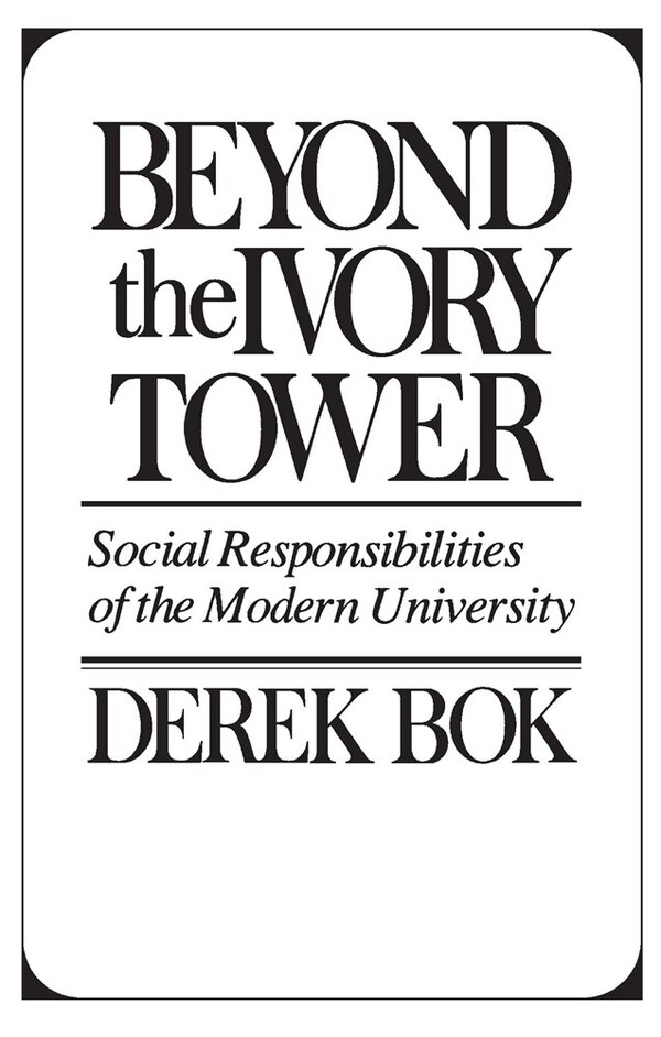 Beyond the Ivory Tower by Derek Bok, Paperback | Indigo Chapters