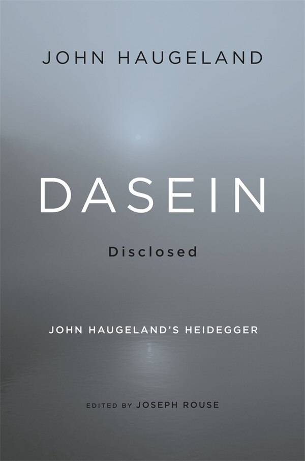 Dasein Disclosed by John Haugeland, Hardcover | Indigo Chapters