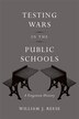 Testing Wars In The Public Schools by William J. Reese, Hardcover | Indigo Chapters
