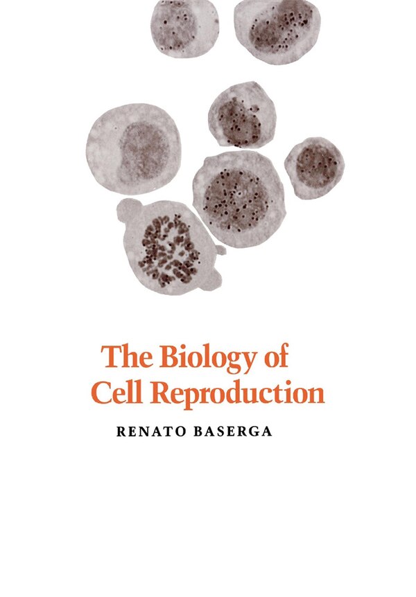 Biology of Cell Reproduction by Renato Baserga, Hardcover | Indigo Chapters