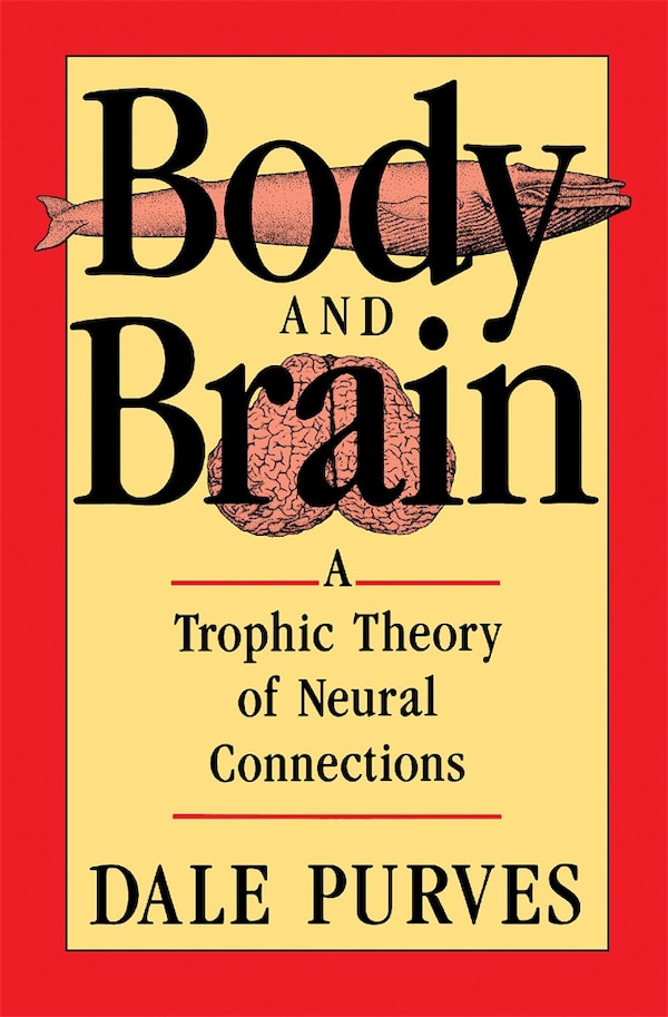 Body and Brain by Dale Purves, Paperback | Indigo Chapters