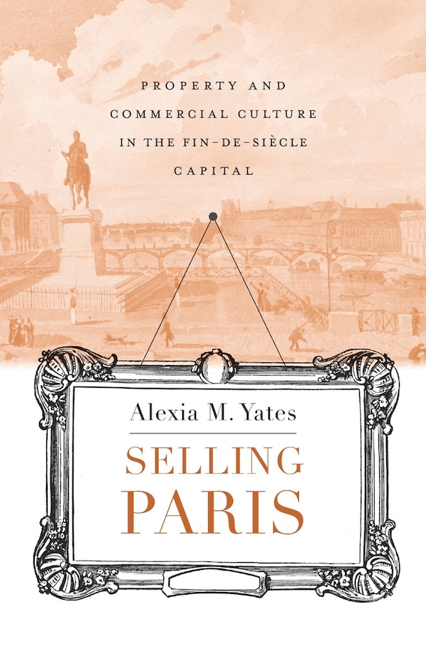 Selling Paris by Alexia M. Yates, Hardcover | Indigo Chapters