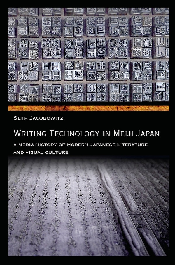 Writing Technology In Meiji Japan by Seth Jacobowitz, Hardcover | Indigo Chapters