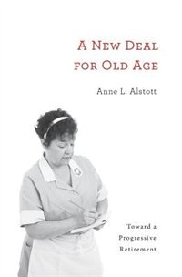 New Deal for Old Age by Anne L. Alstott, Hardcover | Indigo Chapters