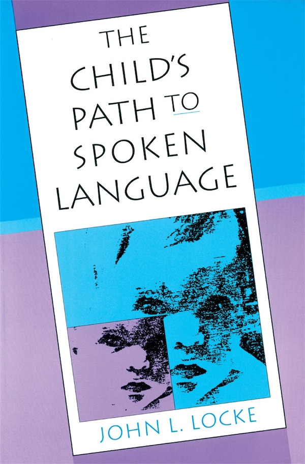 Child's Path to Spoken Language by John L. Locke, Paperback | Indigo Chapters