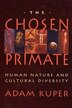 Chosen Primate by Adam Kuper, Paperback | Indigo Chapters