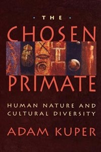 Chosen Primate by Adam Kuper, Paperback | Indigo Chapters