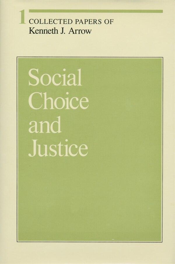 Social Choice and Justice by Kenneth J. Arrow, Hardcover | Indigo Chapters