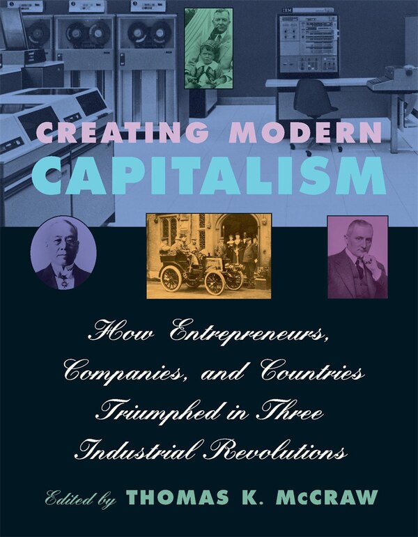 Creating Modern Capitalism by Thomas K. McCraw, Paperback | Indigo Chapters