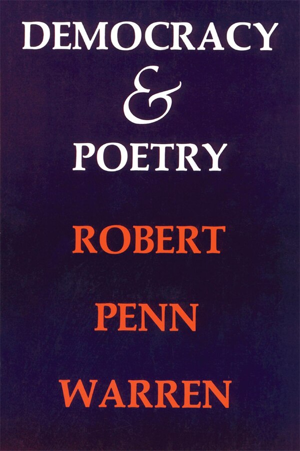 Democracy and Poetry by Robert Penn Warren, Paperback | Indigo Chapters