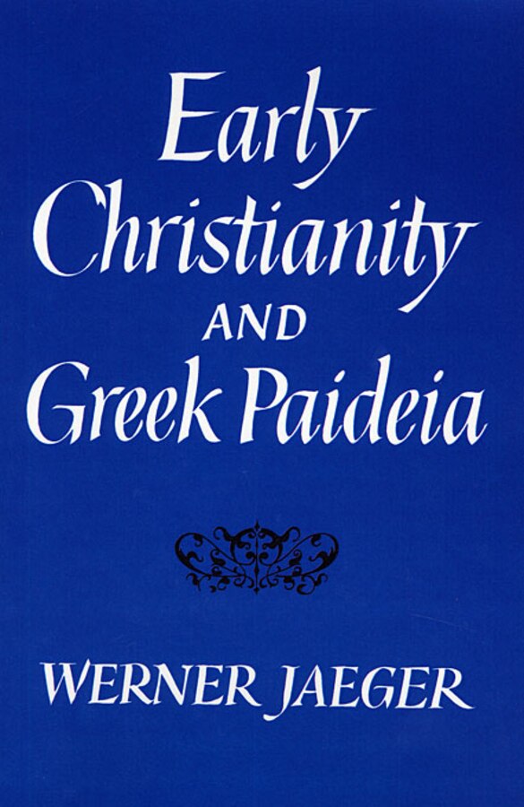 Early Christianity And Greek Paideia by WERNER JAEGER, Paperback | Indigo Chapters