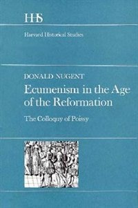 Ecumenism in the Age of the Reformation by Donald Nugent, Hardcover | Indigo Chapters