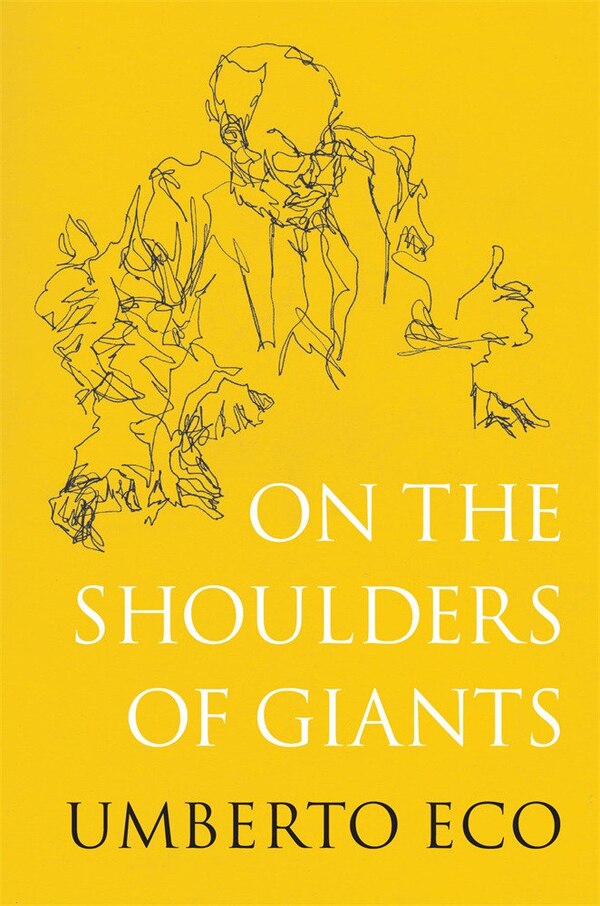 On the Shoulders of Giants by UMBERTO ECO, Hardcover | Indigo Chapters