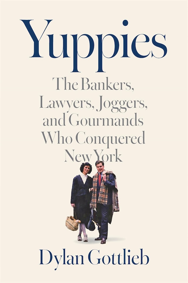 Yuppies by Dylan Gottlieb, Hardcover | Indigo Chapters