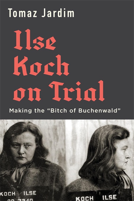 Ilse Koch on Trial by Tomaz Jardim, Hardcover | Indigo Chapters