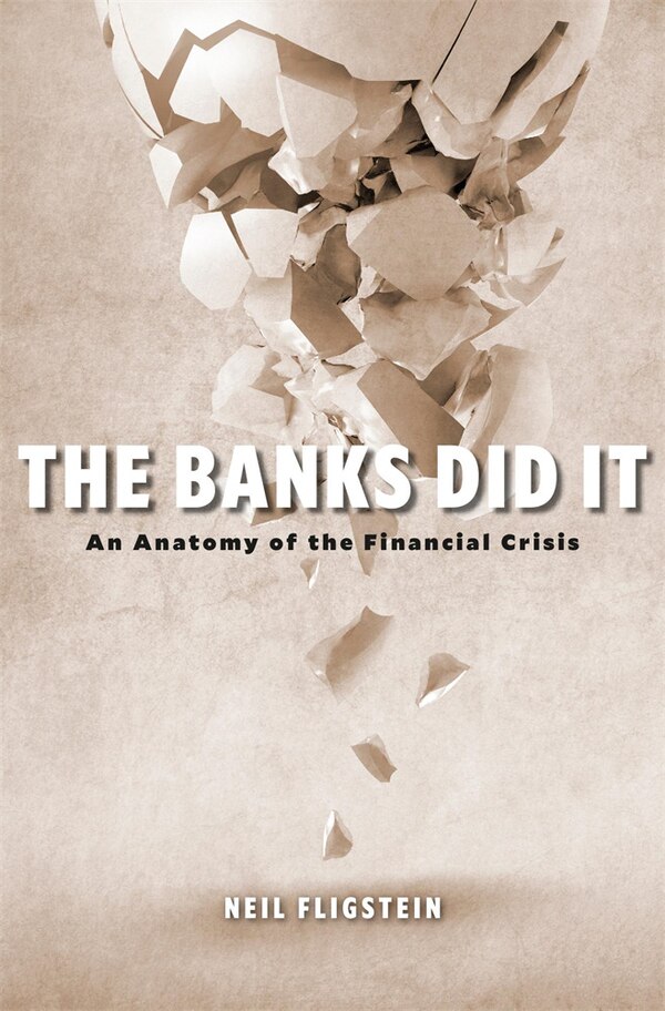 Banks Did It by Neil Fligstein, Hardcover | Indigo Chapters