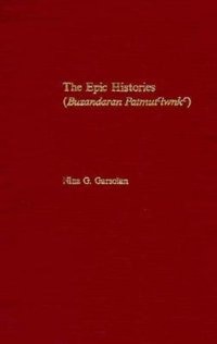 Epic Histories (Buzandaran Patmut'iwnk') by Nina G. Garsoian, Hardcover | Indigo Chapters