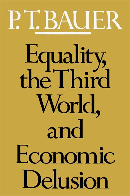 Equality the Third World and Economic Delusion by P. T. Bauer, Paperback | Indigo Chapters
