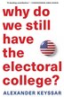 Why Do We Still Have The Electoral College? by Alexander Keyssar, Paperback | Indigo Chapters