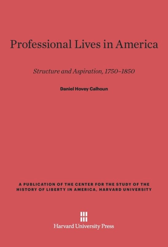 Professional Lives in America by Daniel Hovey Calhoun, Hardcover | Indigo Chapters