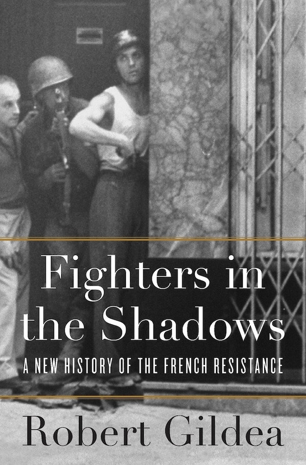 Fighters In The Shadows by Robert Gildea, Hardcover | Indigo Chapters