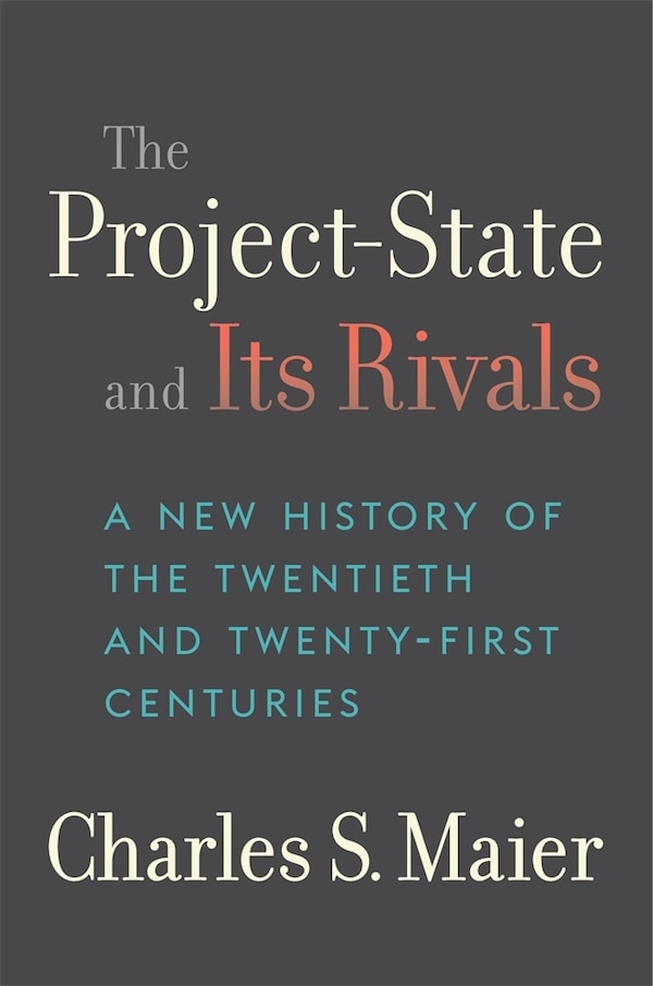 Project-State and Its Rivals by Charles S. Maier, Hardcover | Indigo Chapters