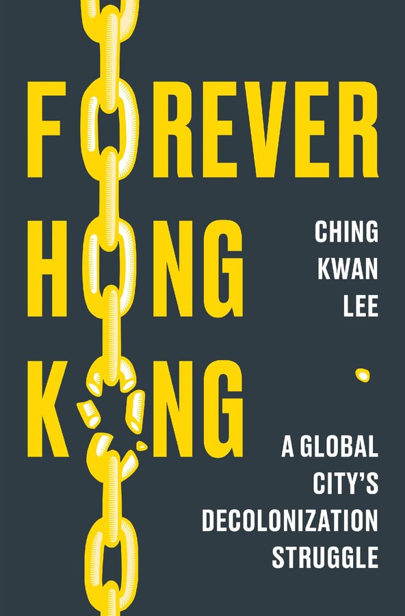 Forever Hong Kong by Ching Kwan Lee, Hardcover | Indigo Chapters