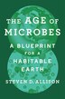 Age of Microbes by Steven D. Allison, Hardcover | Indigo Chapters