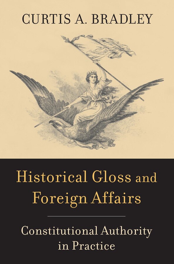 Historical Gloss and Foreign Affairs by Curtis A. Bradley, Hardcover | Indigo Chapters