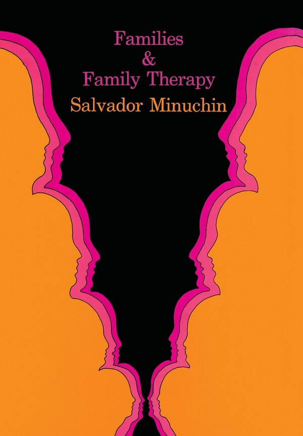 Families and Family Therapy by Salvador Minuchin, Hardcover | Indigo Chapters