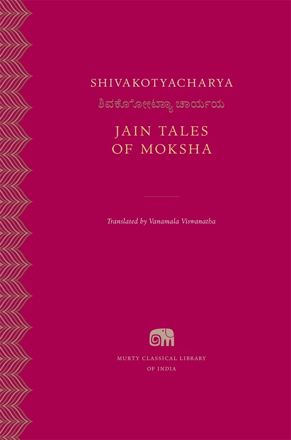Jain Tales of Moksha by Vanamala Viswanatha Shivakotyacharya, Hardcover | Indigo Chapters