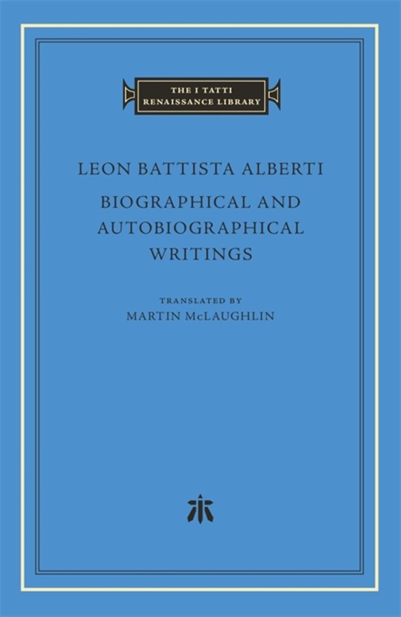 Biographical and Autobiographical Writings by Leon Battista Alberti, Hardcover | Indigo Chapters