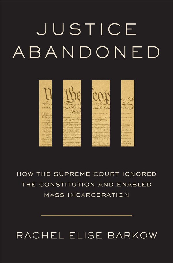Justice Abandoned by Rachel Elise Barkow, Hardcover | Indigo Chapters