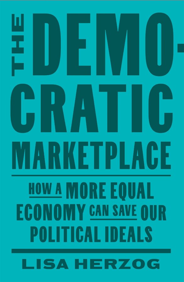 Democratic Marketplace by Lisa Herzog, Hardcover | Indigo Chapters