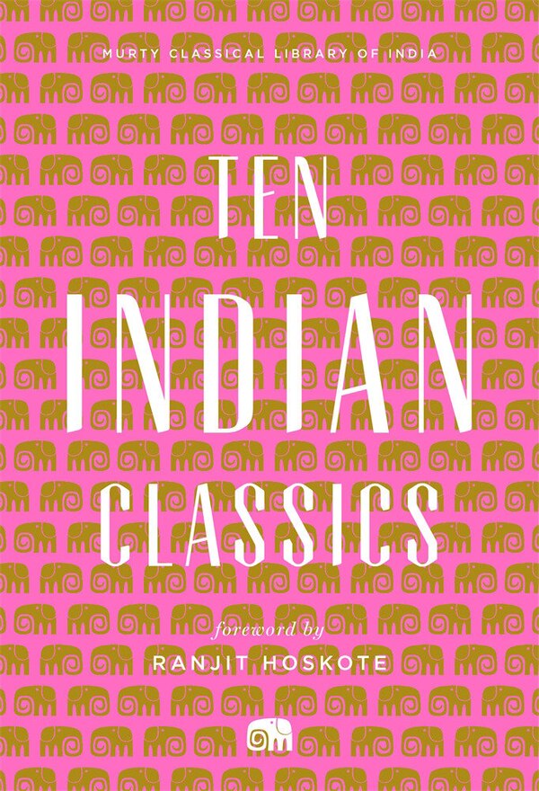 Ten Indian Classics by India, Murty Classical Library, Hardcover | Indigo Chapters