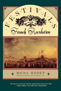 Festivals and the French Revolution by MONA OZOUF, Paperback | Indigo Chapters