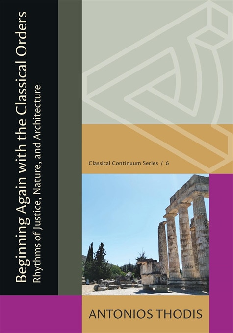 Beginning Again with the Classical Orders by Antonios Thodis, Paperback | Indigo Chapters