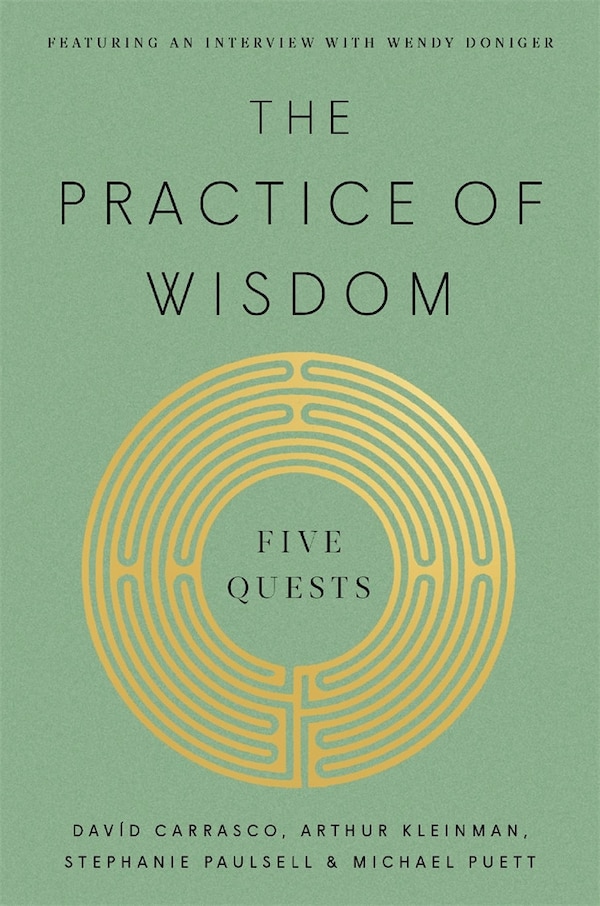 The Practice of Wisdom by David Carrasco, Hardcover | Indigo Chapters