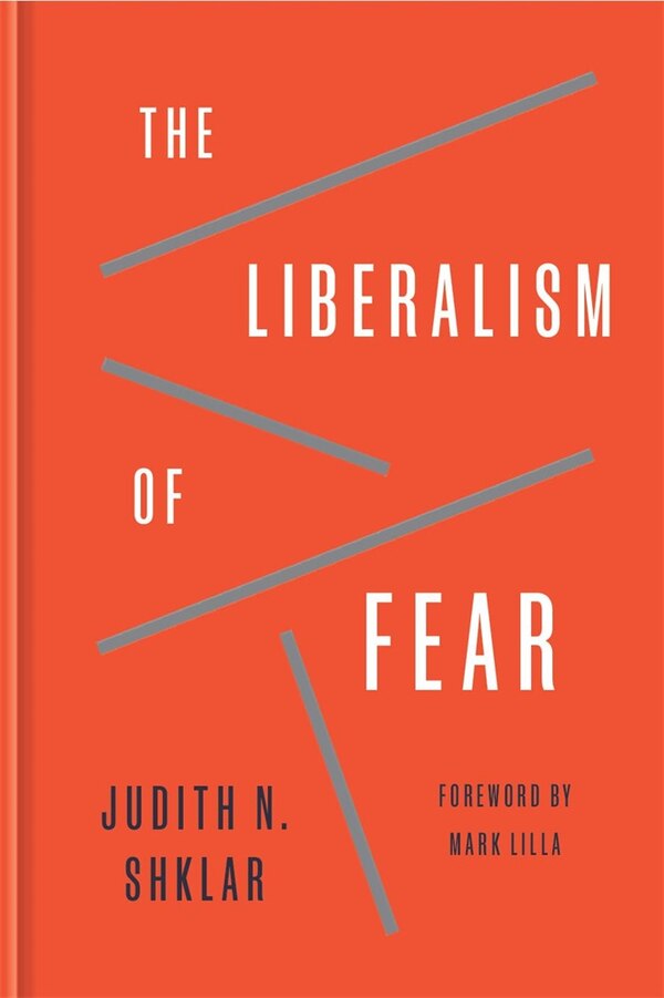 Liberalism of Fear by Judith Nisse Shklar, Hardcover | Indigo Chapters